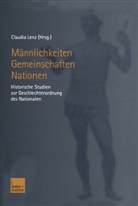 Claudi Lenz, Claudia Lenz - Männlichkeiten - Gemeinschaften - Nationen