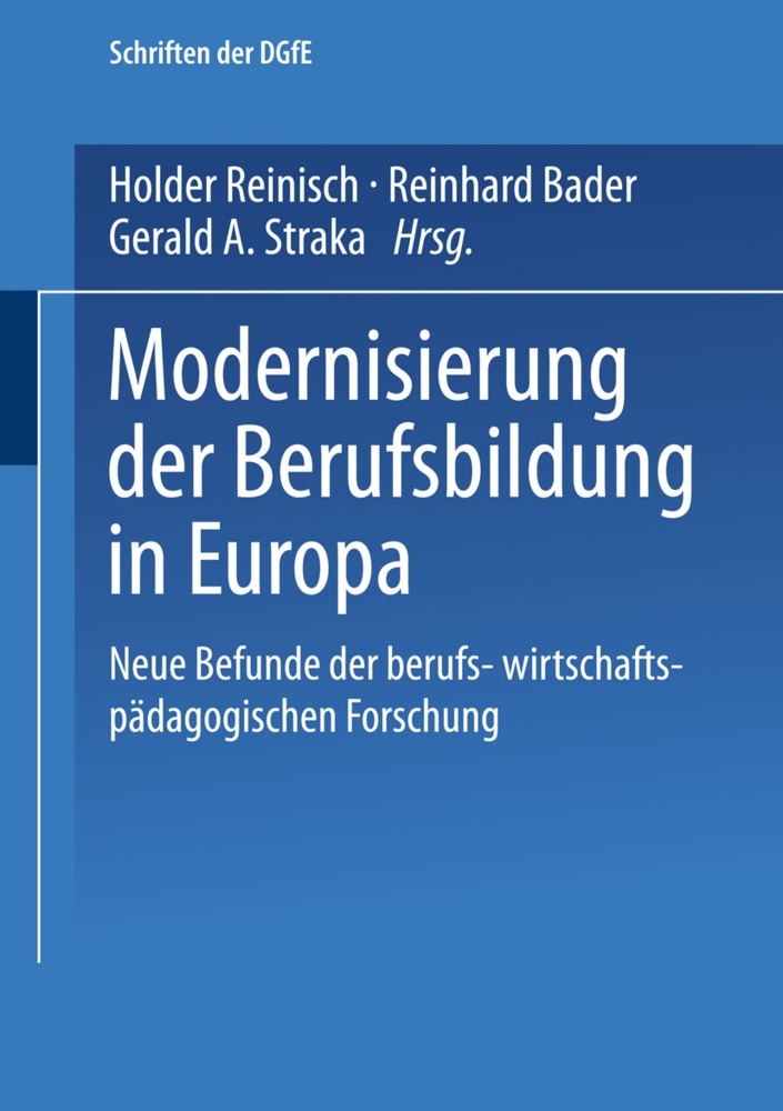 Reinhard Bader, Gerald A Straka, Gerald A Straka, Reinhar Bader, Reinhard Bader, … - Modernisierung der Berufsbildung in Europa Neue Befunde wirtschafts- und berufspädagogischer Forschung