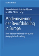 Reinhard Bader, Gerald A Straka, Gerald A Straka, Reinhar Bader, Reinhard Bader, Holger Reinisch... - Modernisierung der Berufsbildung in Europa