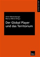 Ulrich Mückenberger, Menzl, Menzl, Marcus Menzl, Ulric Mückenberger, Ulrich Mückenberger - Der Global Player und das Territorium