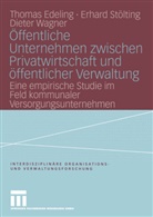 Thoma Edeling, Thomas Edeling, Erhar Stölting, Erhard Stölting, Dieter Wagner - Öffentliche Unternehmen zwischen Privatwirtschaft und öffentlicher Verwaltung