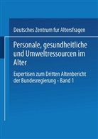 Deutsches Zentrum für Altersfragen, Kenneth A. Loparo, Deutsches Zentrum f. Altersfragen, Deutsche Zentrum für Altersfragen, Deutsches Zentrum für Altersfragen - Expertisen zum Dritten Altenbericht der Bundesregierung - 1: Personale, gesundheitliche und Umweltressourcen im Alter
