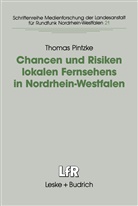 Thomas Pintzke - Chancen und Risiken lokalen Fernsehens in Nordrhein-Westfalen