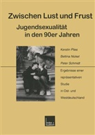 Bettin Nickel, Bettina Nickel, Bettina F. Nickel, Kersti Plies, Kerstin Plies, Peter Schmidt - Zwischen Lust und Frust - Jugendsexualität in den 90er Jahren