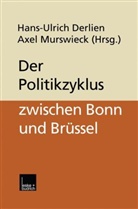 Axel Murswieck, Hans U Derlien, Hans-Ulric Derlien, Hans-Ulrich Derlien, Murswieck, Murswieck... - Der Politikzyklus zwischen Bonn und Brüssel