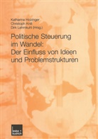 Katharina Holzinger, Christop Knill, Christoph Knill, Dirk Lehmkuhl - Politische Steuerung im Wandel: Der Einfluss von Ideen und Problemstrukturen