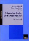 Klaus Hurrelmann, Bettina Schmidt - Präventive Sucht- und Drogenpolitik