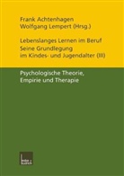 Fran Achtenhagen, Frank Achtenhagen, Lempert, Lempert, Wolfgang Lempert - Lebenslanges Lernen im Beruf, 5 Bde. - 3: Psychologische Theorie, Empirie und Therapie