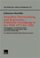 Johannes Raschka, Bundesministerium d. Innern - Zwischen Überwachung und Repression - Politische Verfolgung in der DDR 1971 bis 1989