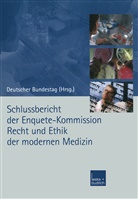 Deutscher Bundestag, Enquet Kommission, Enquete Kommission - Schlussbericht der Enquete-Kommission Recht und Ethik der modernen Medizin