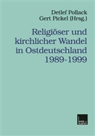 Gert Pickel, Pickel, Pickel, Gert Pickel, Detle Pollack, Detlef Pollack - Religiöser und kirchlicher Wandel in Ostdeutschland 1989-1999