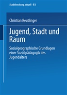 Christ Reutlinger, Christian Reutlinger - Jugend, Stadt und Raum