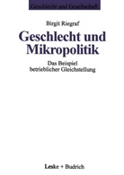 Birgit Riegraf - Geschlecht und Mikropolitik