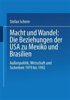 Stefan Schirm, Stefan A Schirm, Stefan A. Schirm - Macht und Wandel, Die Beziehungen der USA zu Mexiko und Brasilien