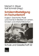 Ralf Schmidt, A Meyer, A Meyer, Meinert A Meyer, Meinert A. Meyer, Ral Schmidt... - Schülermitbeteiligung im Fachunterricht