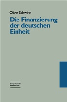 Oliver Schwinn - Die Finanzierung der deutschen Einheit
