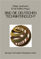 Ernst Kistler, Diete Jaufmann, Dieter Jaufmann, KISTLER, Kistler, Ernst Kistler - Sind die Deutschen technikfeindlich?