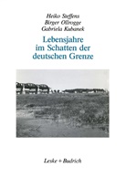Gabriela Kubanek, Birger Olrogge, Heiko Steffens, Gabriela Kubanek, Birge Ollrogge, Birger Ollrogge... - Lebensjahre im Schatten der deutschen Grenze