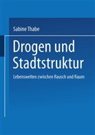 Sabine Thabe - Drogen und Stadtstruktur