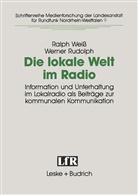 Werner Rudolph, Ralp Weiss, Ralph Weiss - Die lokale Welt im Radio