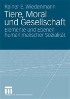 Rainer Wiedenmann, Rainer E. Wiedenmann - Tiere, Moral und Gesellschaft
