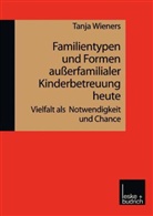 Tanja Wieners - Familientypen und Formen außerfamiliarer Kinderbetreuung heute