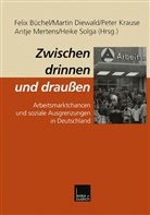 Martin Diewald, Peter Krause, Antje Mertens, Heike Solga, Felix Büchel, Marti Diewald... - Zwischen drinnen und draußen
