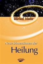 Bärbel Mohr - Neue Dimensionen der Heilung