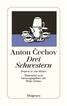 Anton Cechov, Anton P Cechov, Anton Tschechow, Anton P. Tschechow, Anton Pawlowitsch Tschechow, Pete Urban... - Drei Schwestern