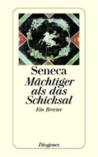 Seneca, der Jüngere Seneca, Lucius A Seneca - Mächtiger als das Schicksal