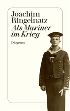 Joachim Ringelnatz - Als Mariner im Krieg
