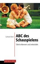 Gerhard Ebert - ABC des Schauspielens