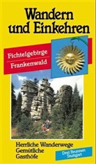 Georg Blitz, Emmerich Müller - Wandern und Einkehren - Bd.44: Fichtelgebirge, Frankenwald