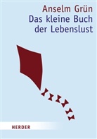 Grün Anselm, Anton Lichtenauer - Das kleine Buch der Lebenslust