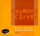 Raymond Carver, Christian Brückner - Gorki unterm Aschenbecher, 2 Audio-CDs (Hörbuch)