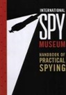 Author Tbd, The International Spy Museum, Steven Guarnaccia, Jack Barth - International Spy Museum Handbook