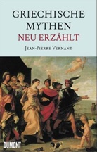 Jean-P Vernant, Jean-Pierre Vernant - Griechische Mythen neu erzählt