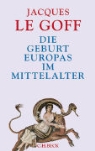 Jacques LeGoff - Die Geburt Europas im Mittelalter