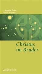 Grün Anselm, Fideli Ruppert, Fidelis Ruppert - Christus im Bruder