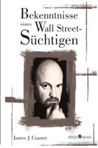 James J. Cramer - Bekenntnisse eines Wallstreet-Süchtigen
