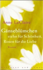 Anne LeClaire, Anne D. LeClaire - Gänseblümchen stehn für Schönheit, Rosen für die Liebe