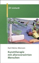 Karl H Menzen, Karl-Heinz Menzen, Karl-Heinz Menzen - Kunsttherapie mit altersverwirrten Menschen