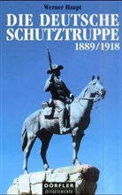 Werner Haupt - Die deutsche Schutztruppe 1889/1918