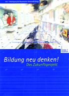 Kenneth A. Loparo, vbw - Vereinigung der Bayerischen Wirtschaft e V, vbw - Vereinigung der Bayerischen Wirtschaft e. V., vbw — Vereinigung der Bayerischen Wirtschaft e. V., vbw Vereinigung der Bayerischen Wirtschaft e V, Dieter Lenzen... - Bildung neu denken! - Bd. 1: Bildung neu denken! Das Zukunftsprojekt