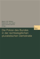 Martin H.W. ( Hrsg.) Möllers, Rober Chr van Ooyen, Robert Chr van Ooyen, Martin Möllers, Martin H. W. Möllers, Martin H.W. ( Hrsg.) Möllers... - Die Polizei des Bundes in der rechtsstaatlichen pluralistischen Demokratie