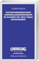 Volker Busch - Wettbewerbsbezogene Controllinginstrumente im Rahmen des New Public Management