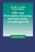 Gerald Sander, Gerald G Sander, Gerald G. Sander, Daniel Sigloch - Fälle zum Wirtschaftsverfassungs- und Wirtschaftsverwaltungsrecht