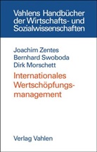 Morschett, Dirk Morschett, Swobod, Bernhar Swoboda, Bernhard Swoboda, Zente... - Internationales Wertschöpfungsmanagement