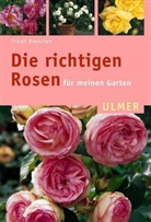 Eckart Haenchen - Die richtigen Rosen für meinen Garten
