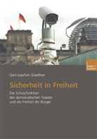 Gert-Joachim Glaeßner - Sicherheit in Freiheit